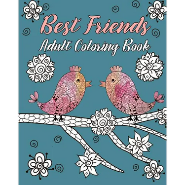 Best Friends Adult Coloring Book: Animals, Nature Patterns and Mandalas to Color with Touching and Humorous Quotes about Best Friends