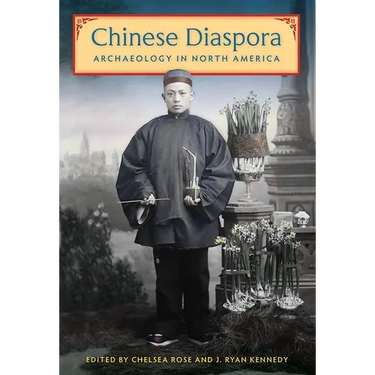 Chinese Diaspora Archaeology in North America