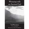 Weeping with an Ancient God