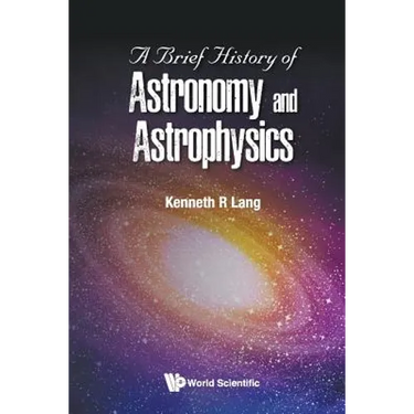 A Brief History of Astronomy and Astrophysics