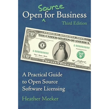 Open (Source) for Business: A Practical Guide to Open Source Software Licensing - Third Edition