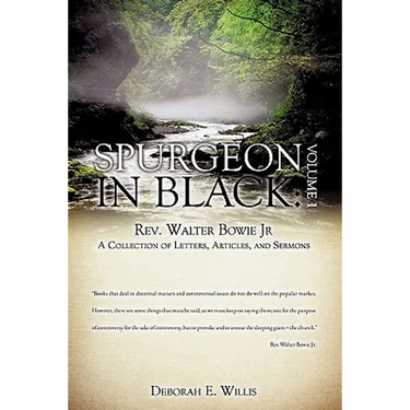 Spurgeon in Black: Volume 1 Rev. Walter Bowie Jr A Collection of Letters, Articles, and Sermons