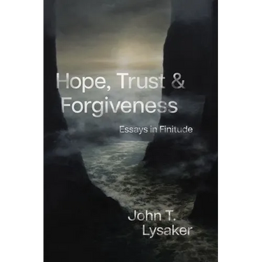 Hope, Trust, and Forgiveness: Essays in Finitude