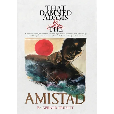 That Damned Adams and the Amistad