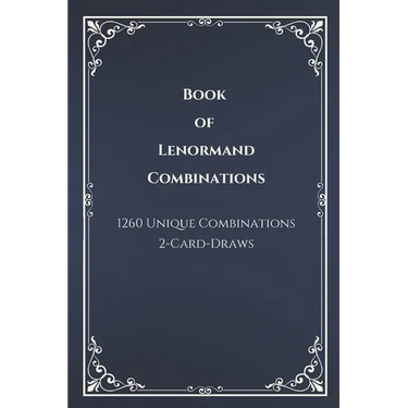 Book of Lenormand 2-Card-Draw Combinations: Your Complete Guide to 1,260 Card Pairings and Interpretations