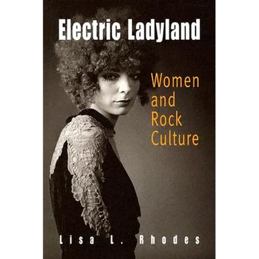 Electric Ladyland: Women and Rock Culture