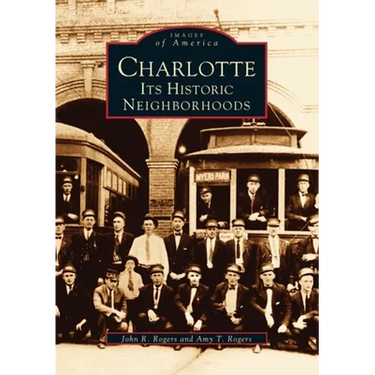 Charlotte: Its Historic Neighborhoods