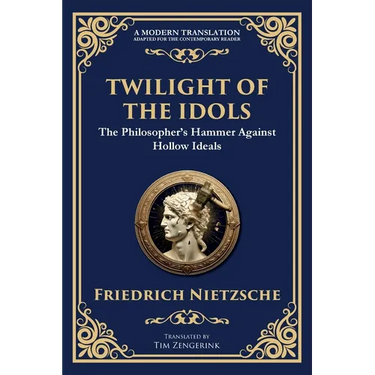 Twilight of the Idols: How to Philosophize with a Hammer