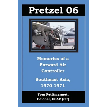 Pretzel 06: Memories of a Forward Air Controller