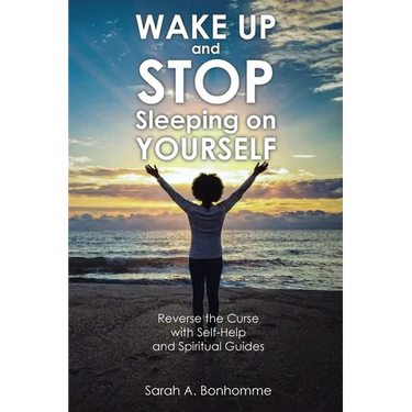 WAKE UP and STOP Sleeping on YOURSELF: Reverse the Curse with Self-Help and Spiritual Guides