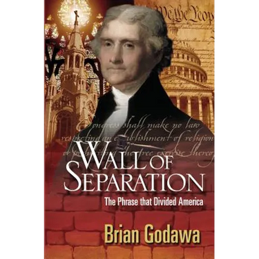 Wall of Separation: The Phrase that Divided America