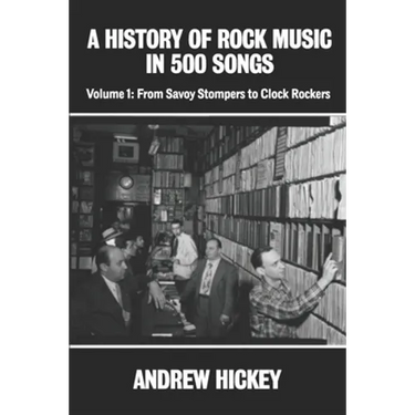 A History of Rock Music in 500 Songs vol 1: From Savoy Stompers to Clock Rockers