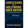 Confessions of a Hollywood Uber Driver: True stories from 30,000 trips in LA