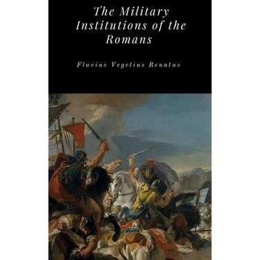 The Military Institutions of the Romans