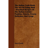 The Italian Cook Book the Art of Eating Well - Practical Recipes of the Italian Cuisine - Pastries, Sweets, Frozen Delicates, and Syrup