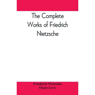 The complete works of Friedrich Nietzsche