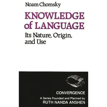 Knowledge of Language: Its Nature, Origins, and Use