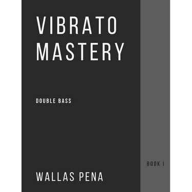 Vibrato Mastery for Double Bass: (Contrebasse, Contrabajo) - Book I