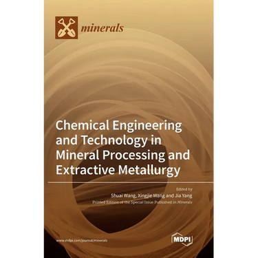 Chemical Engineering and Technology in Mineral Processing and Extractive Metallurgy