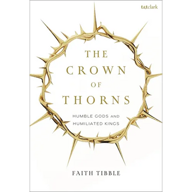 The Crown of Thorns: Humble Gods and Humiliated Kings