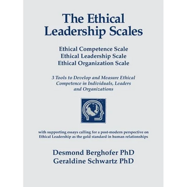 The Ethical Leadership Scales: Ethical Competence Scale Ethical Leadership Scale Ethical Organization Scale 3 Tools to Develop and Measure Ethhical Co
