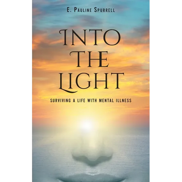 Into The Light: Surviving A Life With Mental Illness