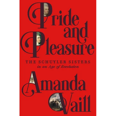 Pride and Pleasure: The Schuyler Sisters in an Age of Revolution