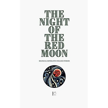 The Night of the Red Moon: Bilingual Esperanto-English Stories