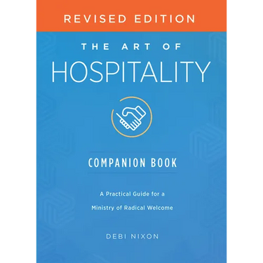 The Art of Hospitality Companion Book Revised Edition: A Practical Guide for a Ministry of Radical Welcome