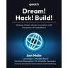 Dream! Hack! Build!: Unleash citizen-driven innovation with the power of hackathons