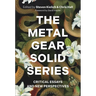 The Metal Gear Solid Series: Critical Essays and New Perspectives