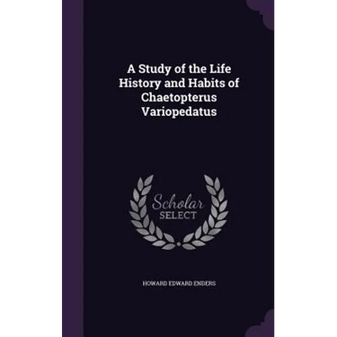 A Study of the Life History and Habits of Chaetopterus Variopedatus