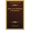 Shinto or the Mythology of the Japanese