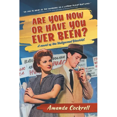 Are You Now or Have You Ever Been?: A Novel of the Hollywood Blacklist