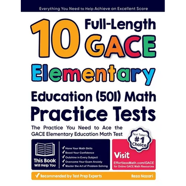 10 Full-Length GACE Elementary Education (501) Math Practice Tests: The Practice You Need to Ace the GACE Elementary Education Math Test