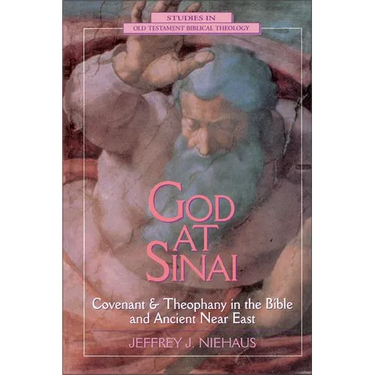 God at Sinai: Covenant and Theophany in the Bible and Ancient Near East