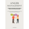 Anger Management: An Introduction To Anger Management For Parents: Recognizing And Coping With Its Effects On Your Family And Your Children (A No Nons