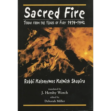 Sacred Fire: Torah from the Years of Fury 1939-1942
