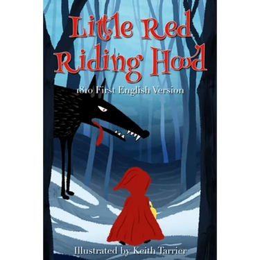 Little Red Riding Hood: (1810 First English Version)