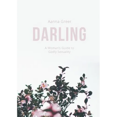 Darling: A Woman's Guide to Godly Sexuality