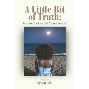 A Little Bit of Truth; Because the Lies Didn't Hurt Enough