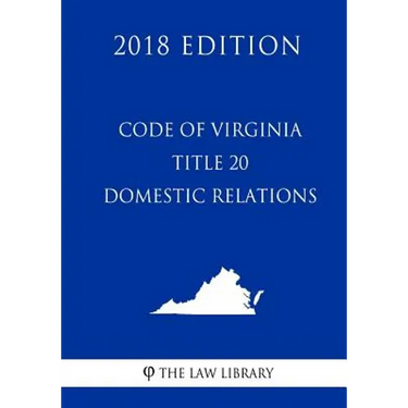 Code of Virginia - Title 20 - Domestic Relations (2018 Edition)