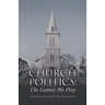 Church Politics: The Games We Play