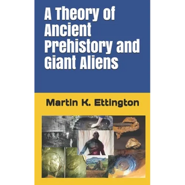 A Theory of Ancient Prehistory and Giant Aliens