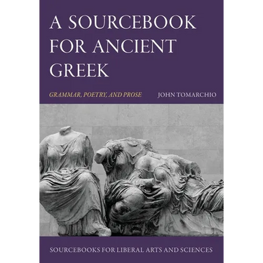 A Sourcebook for Ancient Greek: Grammar, Poetry, and Prose