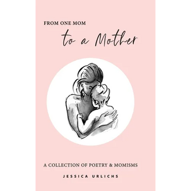 From One Mom to a Mother: Poetry & Momisms