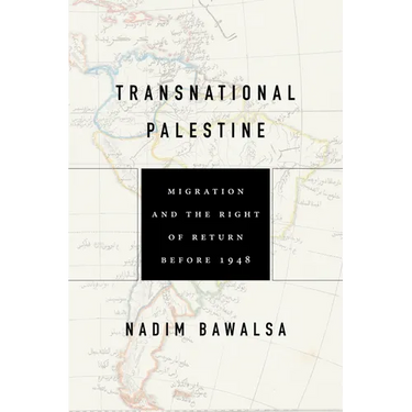 Transnational Palestine: Migration and the Right of Return Before 1948