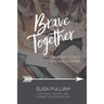 Brave Together: A Conversation Starter for Cultivating Biblical Mentoring Relationships