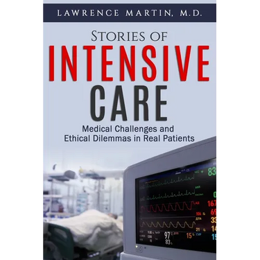 Stories of Intensive Care: Medical Challenges and Ethical Dilemmas in Real Patients
