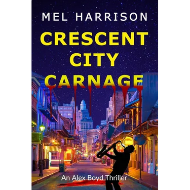 Crescent City Carnage: An Alex Boyd Thriller